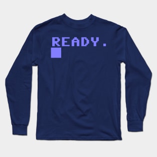 READY. Long Sleeve T-Shirt